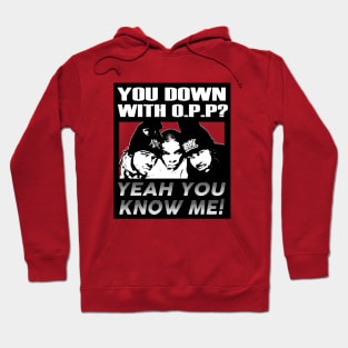 OG Rappers - NAughty By Nature - YOU DOWN WITH OPP? Hoodie